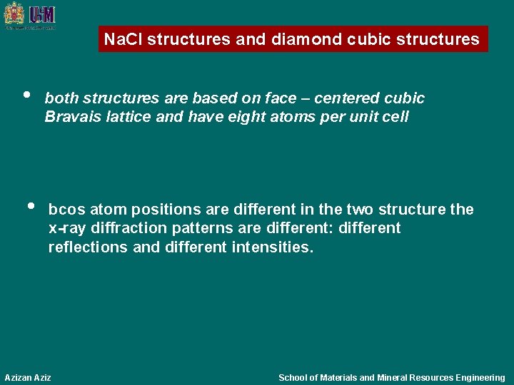 Na. Cl structures and diamond cubic structures • • both structures are based on