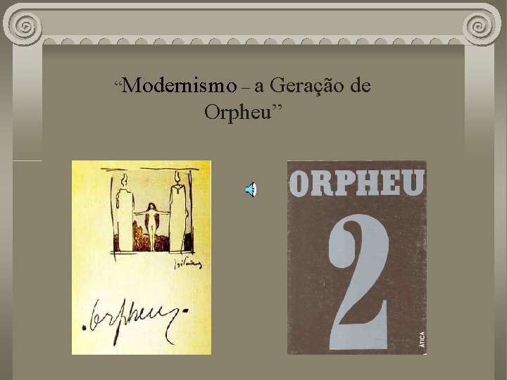 “Modernismo – a Geração de Orpheu” 