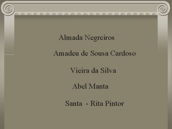 Almada Negreiros Amadeu de Sousa Cardoso Vieira da Silva Abel Manta Santa - Rita