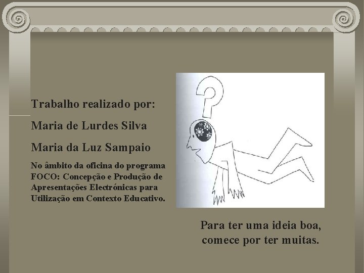 Trabalho realizado por: Maria de Lurdes Silva Maria da Luz Sampaio No âmbito da