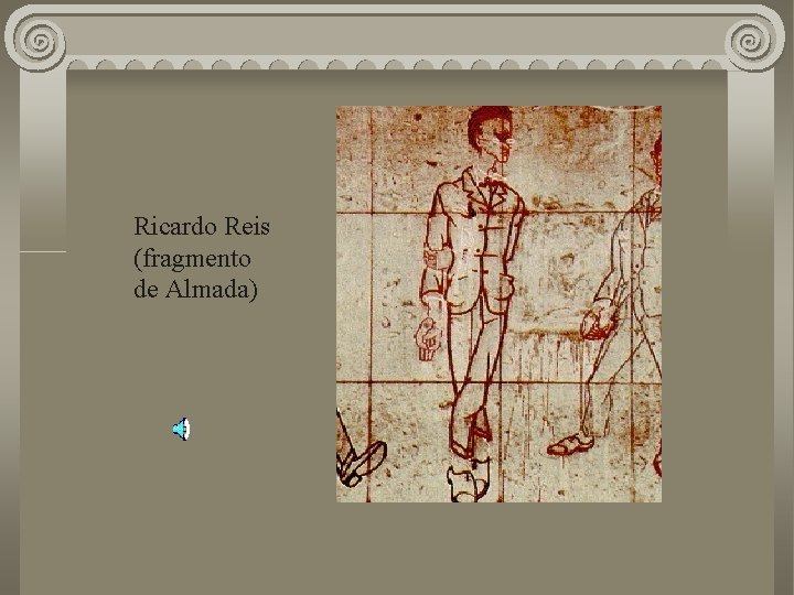 Ricardo Reis (fragmento de Almada) 