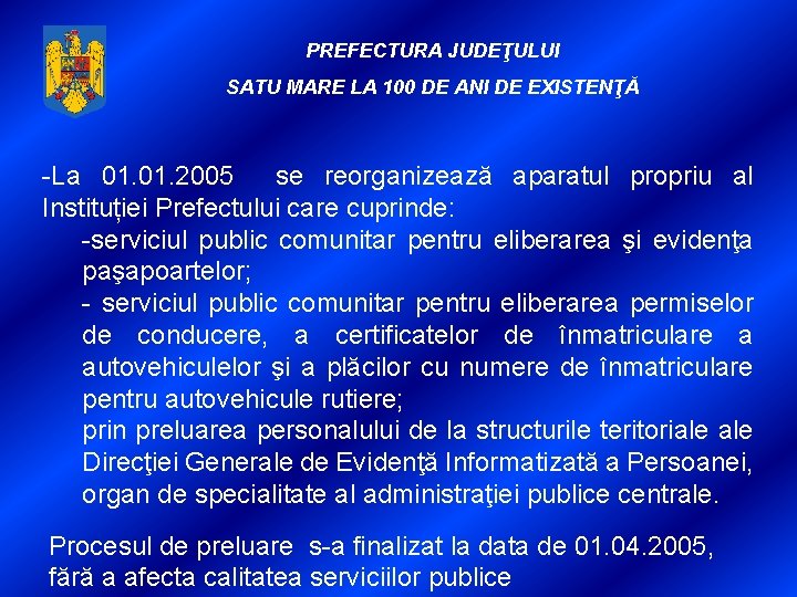 PREFECTURA JUDEŢULUI SATU MARE LA 100 DE ANI DE EXISTENŢĂ -La 01. 2005 se