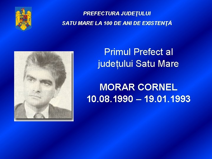 PREFECTURA JUDEŢULUI SATU MARE LA 100 DE ANI DE EXISTENŢĂ Primul Prefect al județului