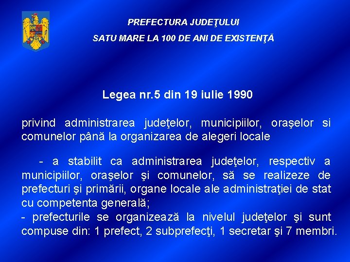 PREFECTURA JUDEŢULUI SATU MARE LA 100 DE ANI DE EXISTENŢĂ Legea nr. 5 din