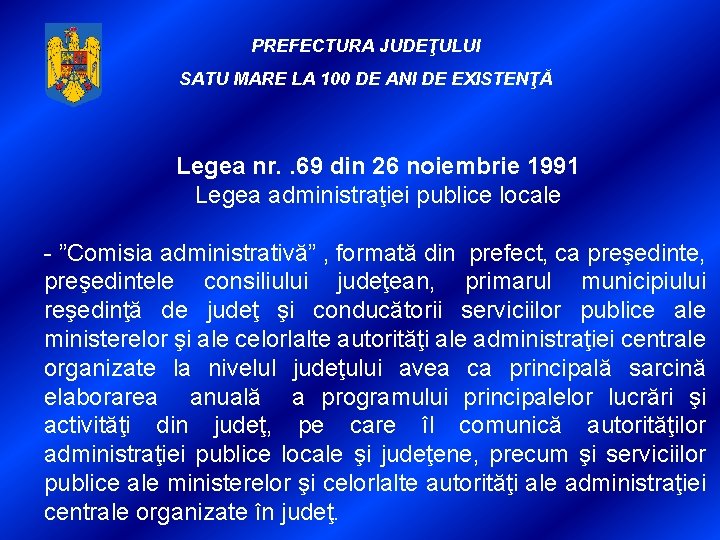 PREFECTURA JUDEŢULUI SATU MARE LA 100 DE ANI DE EXISTENŢĂ Legea nr. . 69