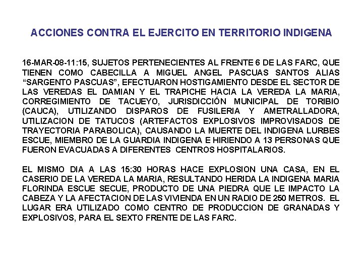 ACCIONES CONTRA EL EJERCITO EN TERRITORIO INDIGENA 16 -MAR-08 -11: 15, SUJETOS PERTENECIENTES AL