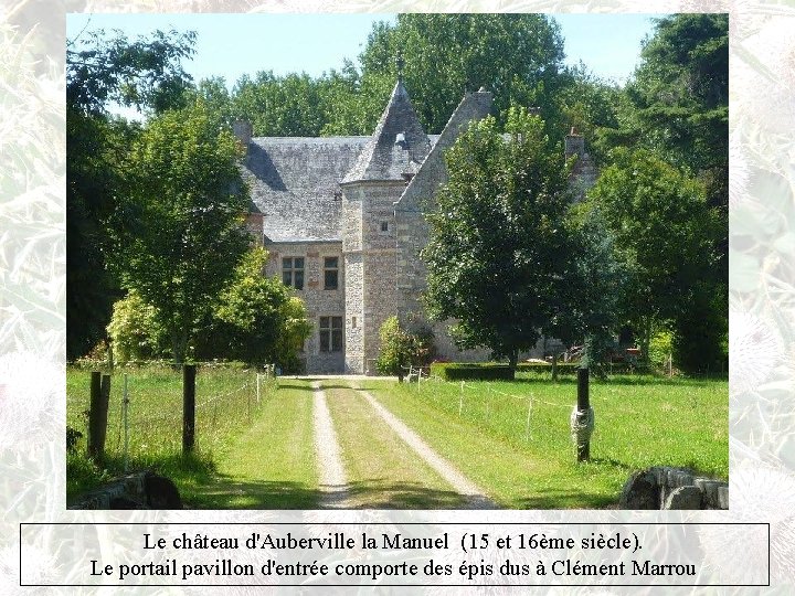 Le château d'Auberville la Manuel (15 et 16ème siècle). Le portail pavillon d'entrée comporte