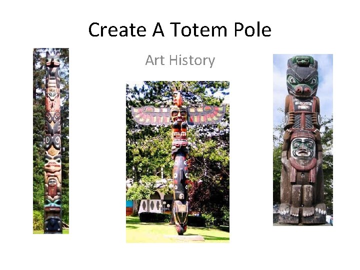 Create A Totem Pole Art History 