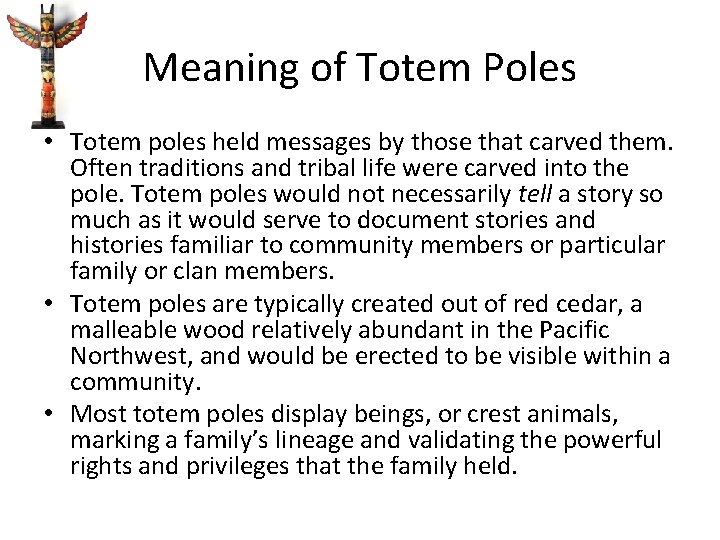 Meaning of Totem Poles • Totem poles held messages by those that carved them.