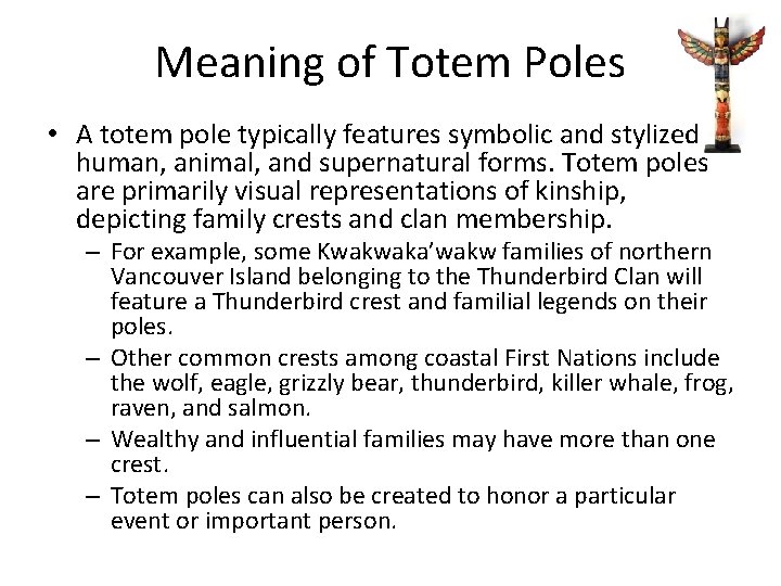 Meaning of Totem Poles • A totem pole typically features symbolic and stylized human,