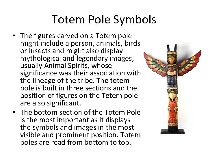 Totem Pole Symbols • The figures carved on a Totem pole might include a