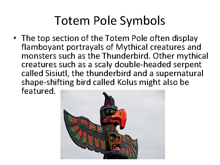 Totem Pole Symbols • The top section of the Totem Pole often display flamboyant