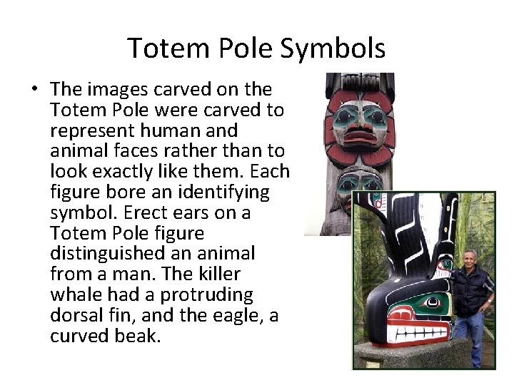Totem Pole Symbols • The images carved on the Totem Pole were carved to