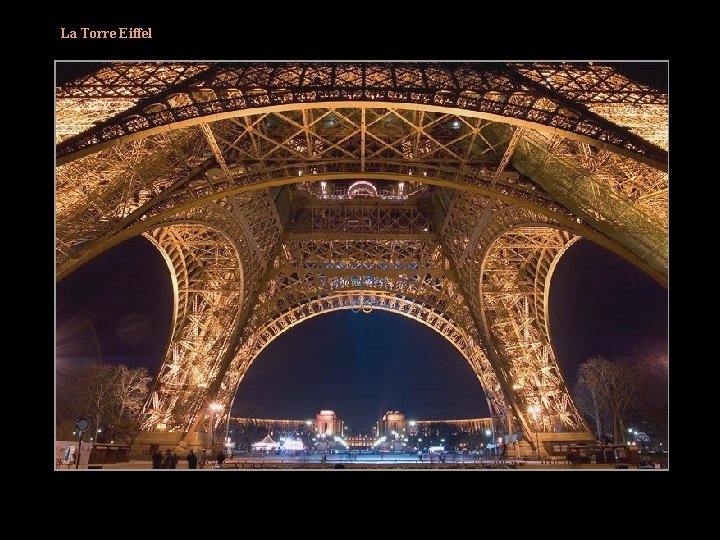 La Torre Eiffel Construida para la Exposición Universal en conmemoración de la Revolución Francesa,