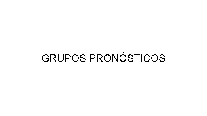 GRUPOS PRONÓSTICOS 