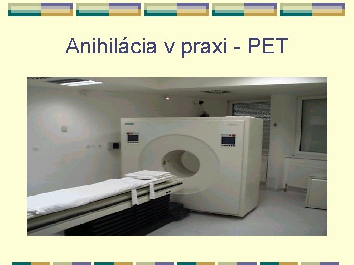 Anihilácia v praxi - PET 