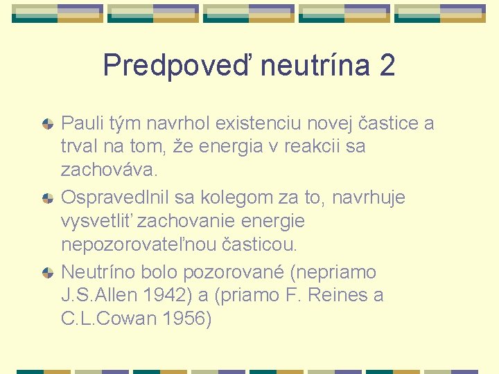 Predpoveď neutrína 2 Pauli tým navrhol existenciu novej častice a trval na tom, že