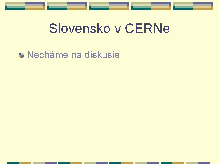 Slovensko v CERNe Necháme na diskusie 