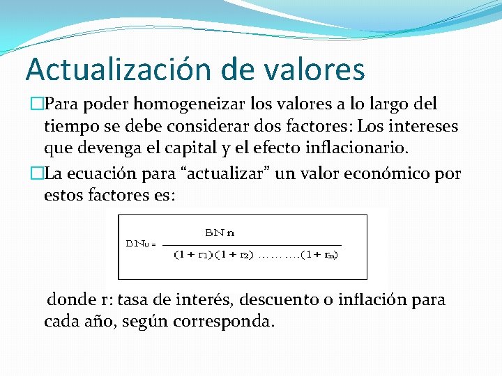 Actualización de valores �Para poder homogeneizar los valores a lo largo del tiempo se