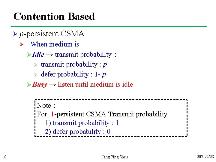 Contention Based Ø p-persistent Ø CSMA When medium is Ø Idle → transmit probability：