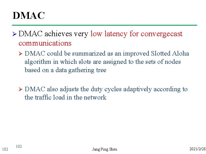 DMAC Ø DMAC achieves very low latency for convergecast communications 102 Ø DMAC could
