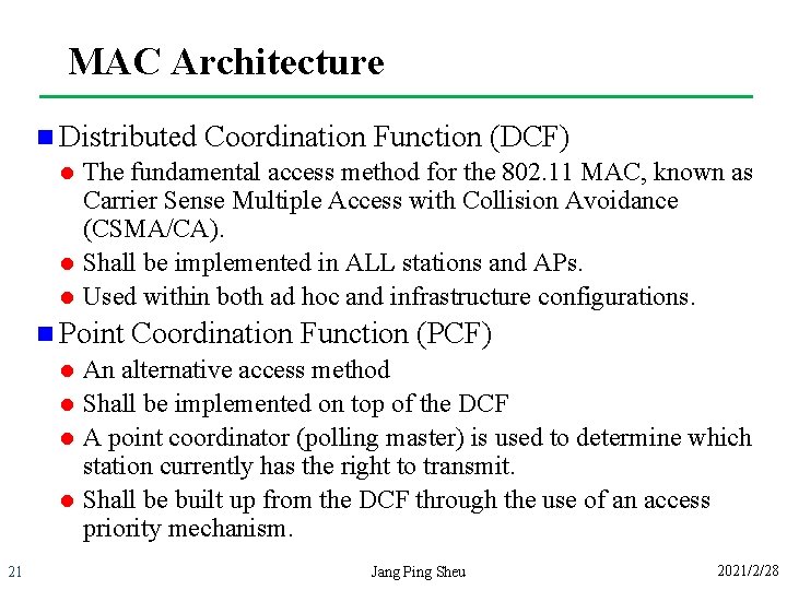 MAC Architecture n Distributed l l l The fundamental access method for the 802.