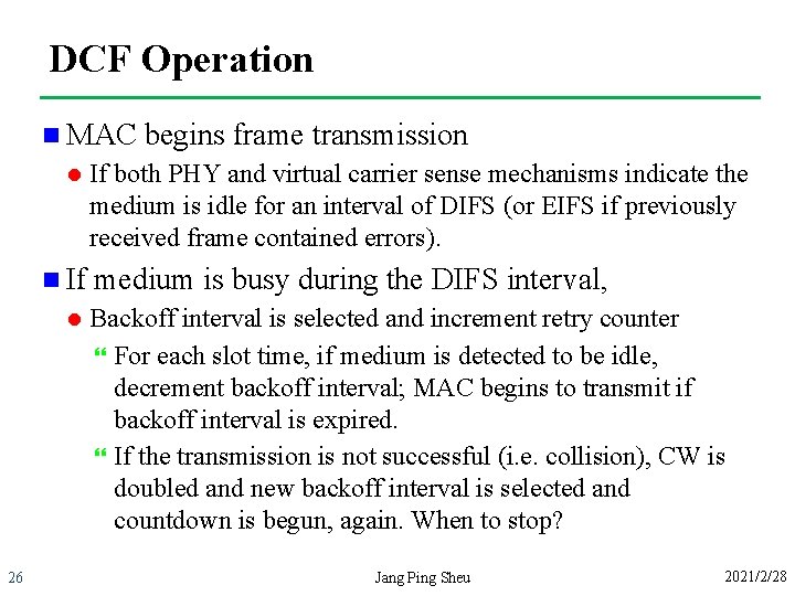 DCF Operation n MAC l n If l 26 begins frame transmission If both