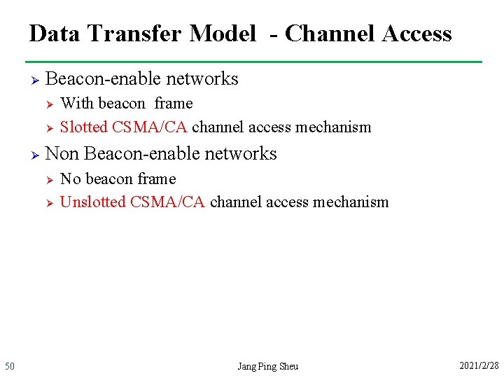 Data Transfer Model - Channel Access Ø Beacon-enable networks Ø Ø Ø Non Beacon-enable