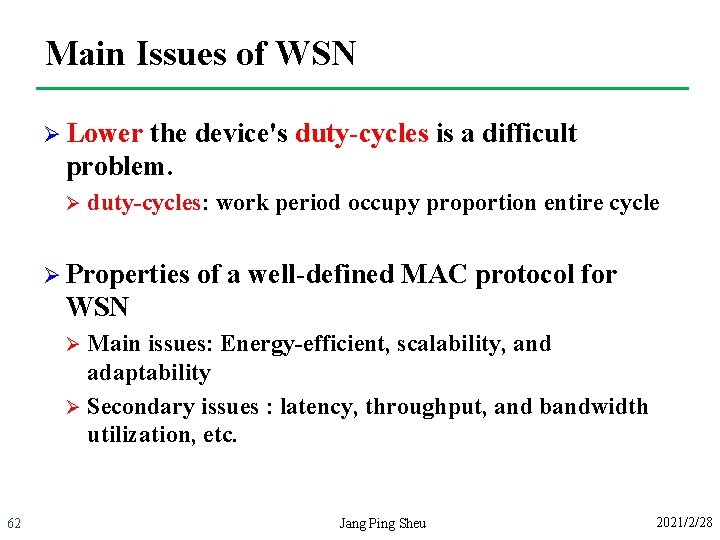 Main Issues of WSN Ø Lower the device's duty-cycles is a difficult problem. Ø
