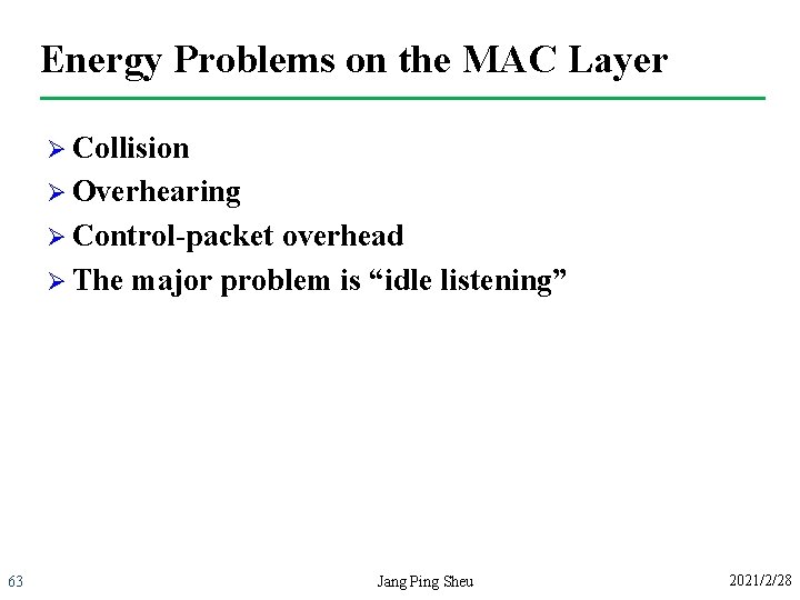 Energy Problems on the MAC Layer Ø Collision Ø Overhearing Ø Control-packet overhead Ø