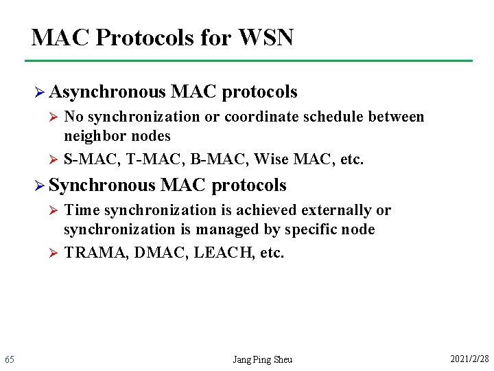 MAC Protocols for WSN Ø Asynchronous MAC protocols No synchronization or coordinate schedule between