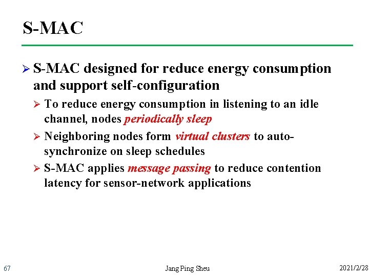 S-MAC Ø S-MAC designed for reduce energy consumption and support self-configuration To reduce energy