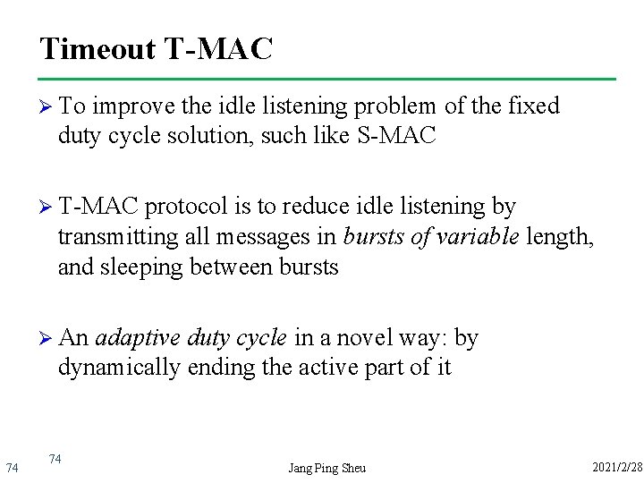 Timeout T-MAC Ø To improve the idle listening problem of the fixed duty cycle