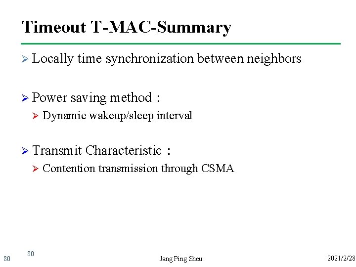 Timeout T-MAC-Summary Ø Locally Ø Power Ø time synchronization between neighbors saving method： Dynamic