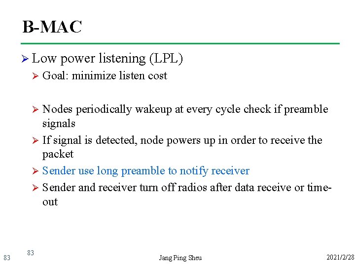 B-MAC Ø Low Ø power listening (LPL) Goal: minimize listen cost Nodes periodically wakeup