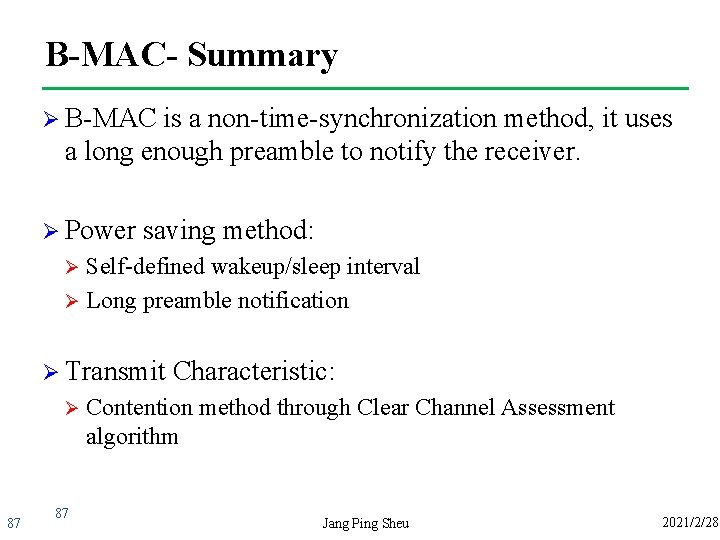 B-MAC- Summary Ø B-MAC is a non-time-synchronization method, it uses a long enough preamble