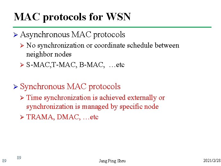 MAC protocols for WSN Ø Asynchronous MAC protocols No synchronization or coordinate schedule between