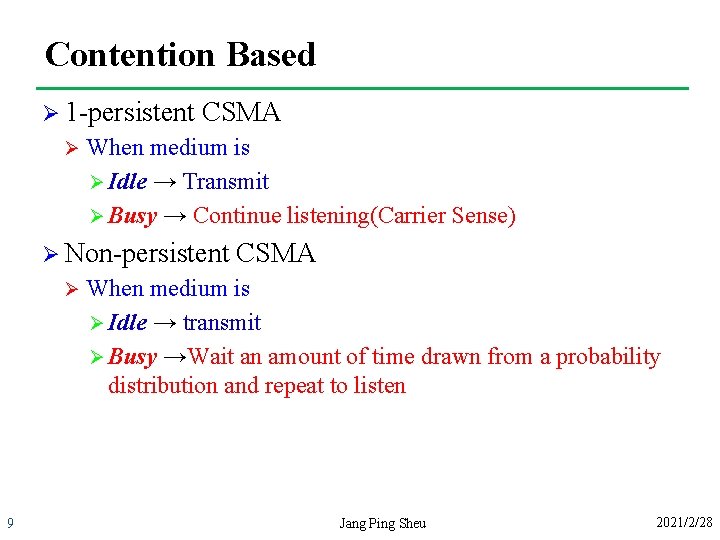 Contention Based Ø 1 -persistent Ø CSMA When medium is Ø Idle → Transmit