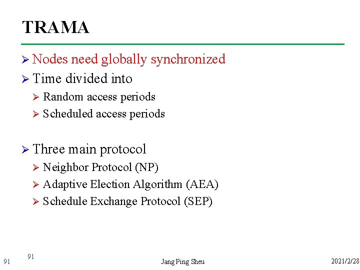TRAMA Ø Nodes need globally synchronized Ø Time divided into Random access periods Ø