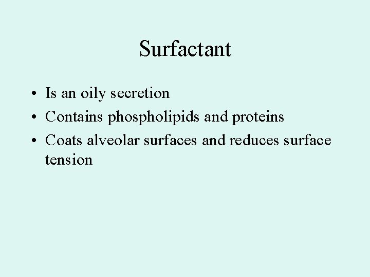 Surfactant • Is an oily secretion • Contains phospholipids and proteins • Coats alveolar Surfactant • Is an oily secretion • Contains phospholipids and proteins • Coats alveolar