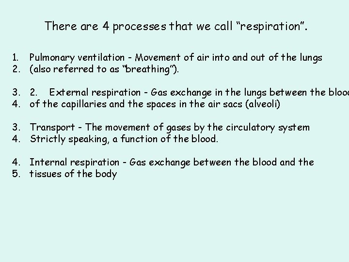 There are 4 processes that we call “respiration”. 1. Pulmonary ventilation - Movement of There are 4 processes that we call “respiration”. 1. Pulmonary ventilation - Movement of