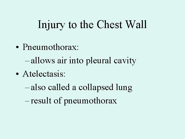 Injury to the Chest Wall • Pneumothorax: – allows air into pleural cavity • Injury to the Chest Wall • Pneumothorax: – allows air into pleural cavity •