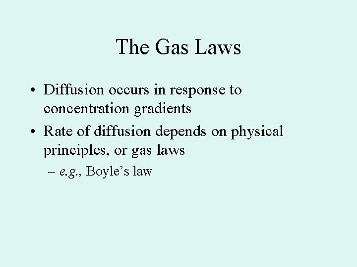 The Gas Laws • Diffusion occurs in response to concentration gradients • Rate of The Gas Laws • Diffusion occurs in response to concentration gradients • Rate of