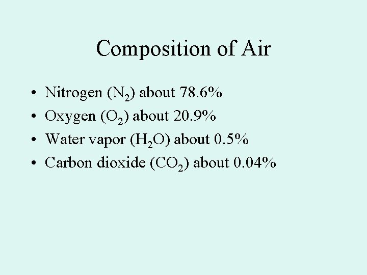 Composition of Air • • Nitrogen (N 2) about 78. 6% Oxygen (O 2) Composition of Air • • Nitrogen (N 2) about 78. 6% Oxygen (O 2)