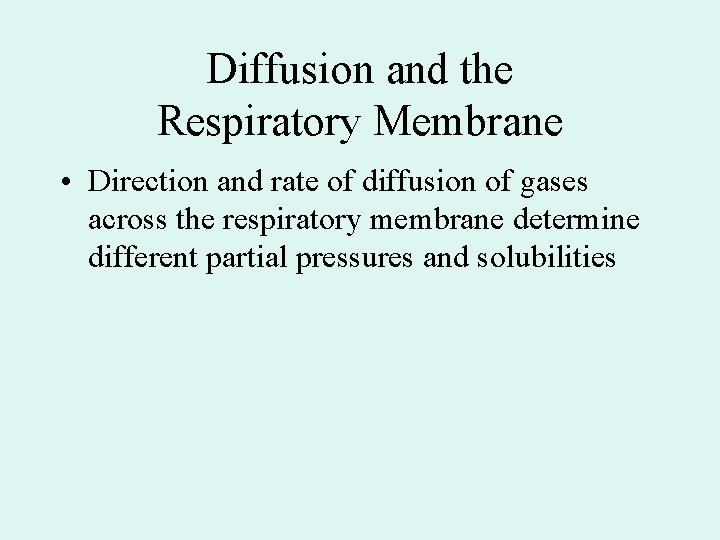 Diffusion and the Respiratory Membrane • Direction and rate of diffusion of gases across Diffusion and the Respiratory Membrane • Direction and rate of diffusion of gases across