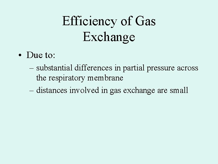 Efficiency of Gas Exchange • Due to: – substantial differences in partial pressure across Efficiency of Gas Exchange • Due to: – substantial differences in partial pressure across