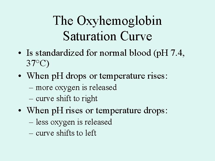 The Oxyhemoglobin Saturation Curve • Is standardized for normal blood (p. H 7. 4, The Oxyhemoglobin Saturation Curve • Is standardized for normal blood (p. H 7. 4,