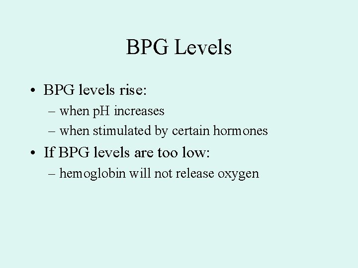 BPG Levels • BPG levels rise: – when p. H increases – when stimulated BPG Levels • BPG levels rise: – when p. H increases – when stimulated