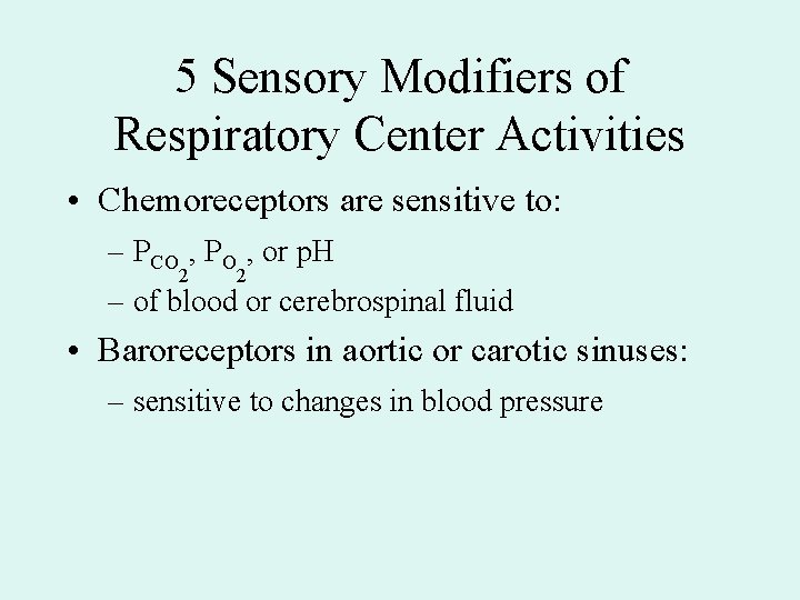 5 Sensory Modifiers of Respiratory Center Activities • Chemoreceptors are sensitive to: – PCO 5 Sensory Modifiers of Respiratory Center Activities • Chemoreceptors are sensitive to: – PCO