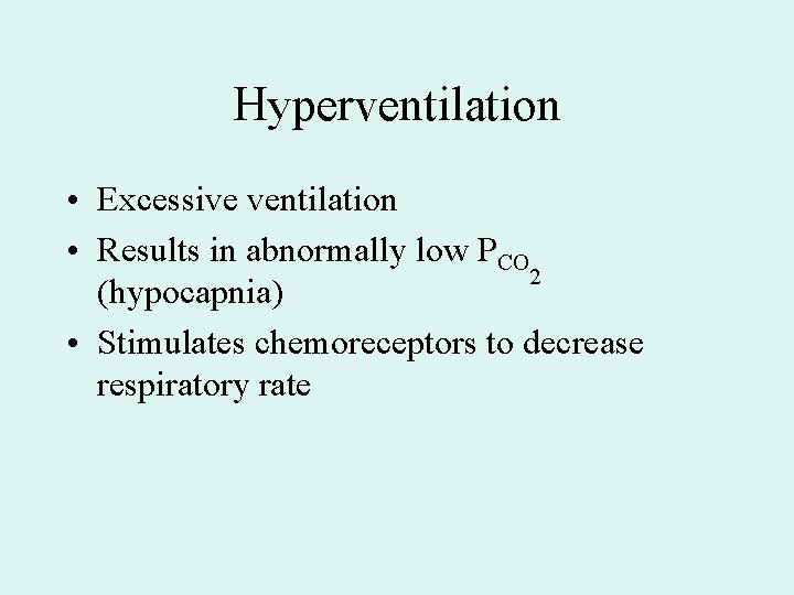 Hyperventilation • Excessive ventilation • Results in abnormally low PCO 2 (hypocapnia) • Stimulates Hyperventilation • Excessive ventilation • Results in abnormally low PCO 2 (hypocapnia) • Stimulates